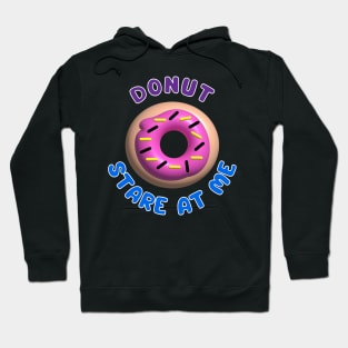 Donut Stare At Me Hoodie